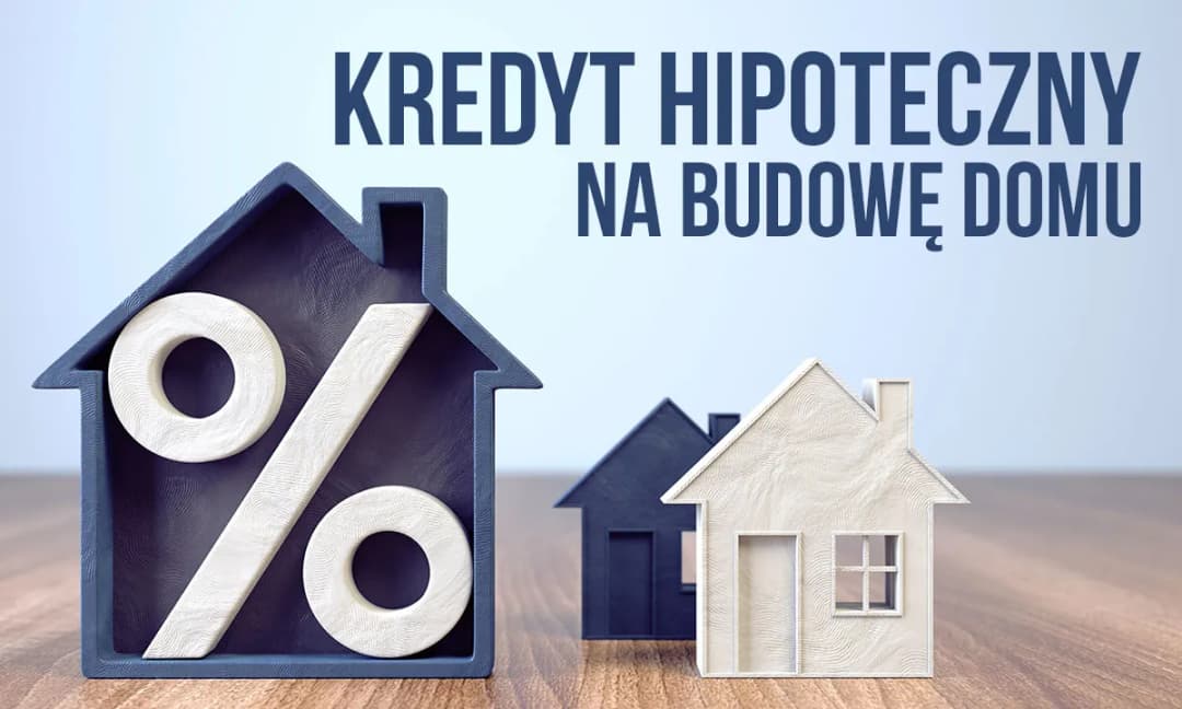 Kredyt hipoteczny na budowę domu: wszystko, co musisz wiedzieć